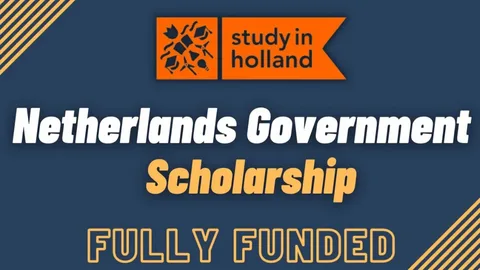 Netherlands Government Scholarships 2024 – Fully Government Funded: Your Ultimate Guide